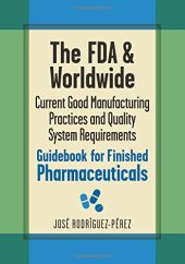 book The FDA and worldwide current good manufacturing practices and quality system requirements guidebook for finished pharmaceuticals