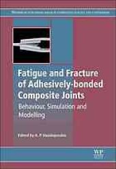 book Fatigue and fracture of adhesively-bonded composite joints : behaviour, simulation and modelling