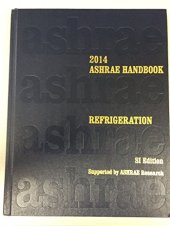 book 2014 ASHRAE Handbook -- Refrigeration (SI) (Ashrae Handbook Refrigeration Si (Systems-International)