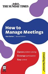 book How to Manage Meetings: Improve Problem Solving; Encourage Participation; Keep Control