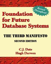 book Foundation for future database systems : the third manifesto : a detailed study of the impact of type theory on the relational model of data, including a comprehensive model of type inheritance