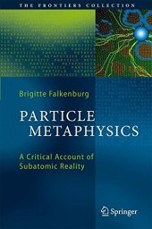 book Particle metaphysics : a critical account of subatomic reality