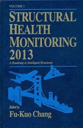 book Structural Health Monitoring 2013 : a roadmap to intelligent structures : proceedings of the 9th International Workshop on Structural Health Monitoring, Stanford University, Stanford, CA, September 10-12, 2013