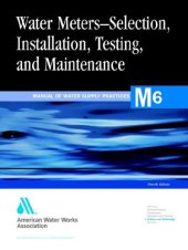 book Water Meters - Selection, Installation, Testing, and Maintenance - Manual of Water Supply Practices, M6 (4th Edition)