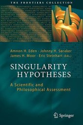 book Singularity hypotheses : a scientific and philosophical assessment