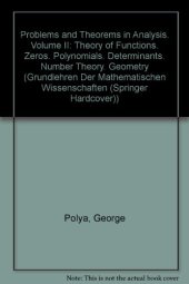 book Problems and theorems in analysis. Volume II, Theory of functions, zeros, polynomials determinants, number theory, geometry