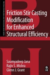 book Friction Stir Casting Modification for Enhanced Structural Efficiency. A Volume in the Friction Stir Welding and Processing Book Series