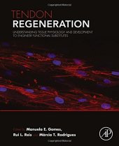 book Tendon Regeneration. Understanding Tissue Physiology and Development to Engineer Functional Substitutes