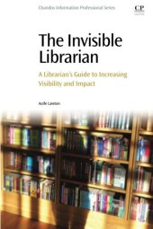 book The invisible librarian : a librarian's guide to increasing visibility and impact