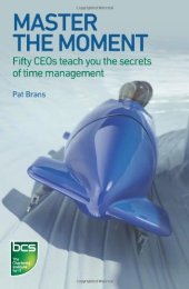 book Master the Moment: Fifty CEOs Teach You the Secrets of Time Management