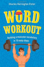 book Word Workout: Building a Muscular Vocabulary in 10 Easy Steps