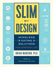 book Slim by Design: Mindless Eating Solutions for Everyday Life