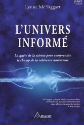 book L’univers informé : La quête de la science pour comprendre le champ de la cohérence universelle