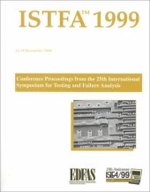 book Istfa ’99: Proceedings of the 25th International Symposium for Testing and Failure Analysis 14-18 November 1999 Westin Hotel Santa Clara, California