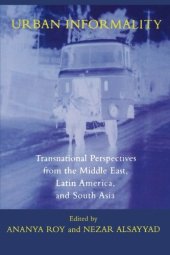 book Urban Informality: Transnational Perspectives from the Middle East, Latin America, and South Asia