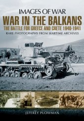 book War in the Balkans: The Battle for Greece and Crete 1940-1941