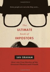 book The Ultimate Book of Impostors: Over 100 True Stories of the Greatest Phonies and Frauds