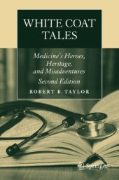 book White Coat Tales: Medicine’s Heroes, Heritage, and Misadventures