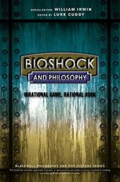 book BioShock and Philosophy: Irrational Game, Rational Book