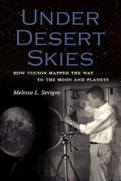 book Under Desert Skies: How Tucson Mapped the Way to the Moon and Planets