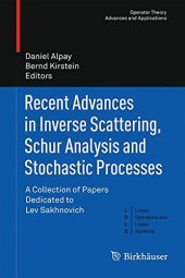 book Recent Advances in Inverse Scattering, Schur Analysis and Stochastic Processes: A Collection of Papers Dedicated to Lev Sakhnovich