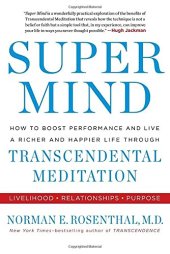 book Super Mind: How to Boost Performance and Live a Richer and Happier Life Through Transcendental Meditation