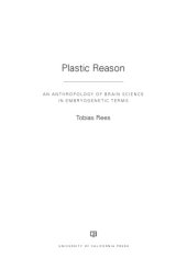 book Plastic Reason:  An Anthropology of Brain Science in Embryogenetic Terms