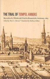 book The Trial of Tempel Anneke: Records of a Witchcraft Trial in Brunswick, Germany, 1663