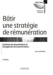 book Bâtir une stratégie de rémunération : systèmes de rémunérations et management de la performance