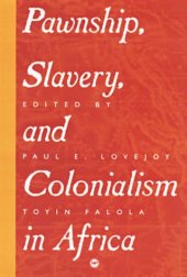 book Pawnship, Slavery, and Colonialism in Africa