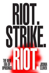 book Riot. Strike. Riot: The New Era of Uprisings