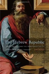 book The Hebrew Republic: Jewish Sources and the Transformation of European Political Thought