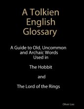 book A Tolkien English Glossary: A Guide to Old Uncommon and Achaic Words Used in The Hobbit and The Lord of the Rings