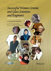 book Successful Women Ceramic and Glass Scientists and Engineers: 100 Inspirational Profiles