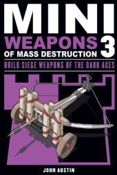 book Mini Weapons of Mass Destruction 3: Build Siege Weapons of the Dark Ages