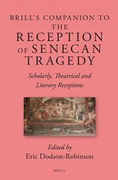 book Brill’s Companion to the Reception of Senecan Tragedy: Scholarly, Theatrical and Literary Receptions