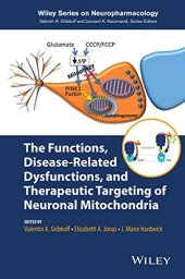 book The Functions, Disease-Related Dysfunctions, and Therapeutic Targeting of Neuronal Mitochondria