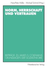 book Norm, Herrschaft und Vertrauen: Beiträge zu James S. Colemans Grundlagen der Sozialtheorie