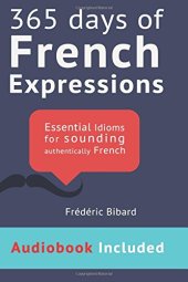 book 365 Days of French Expressions: Audiobook Link Download Edition (French Edition)