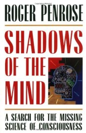 book Shadows of the Mind: A Search for the Missing Science of Consciousness