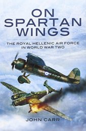 book On Spartan Wings: The Royal Hellenic Air Force in World War Two