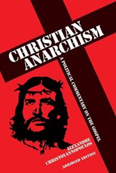 book Christian Anarchism: A Political Commentary on the Gospel: Abridged Edition