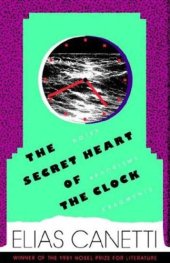 book The Secret Heart of the Clock: Notes, Aphorisms, Fragments, 1973-1985