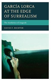 book García Lorca at the Edge of Surrealism: The Aesthetics of Anguish