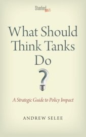 book What Should Think Tanks Do?: A Strategic Guide to Policy Impact