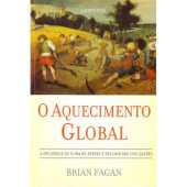 book O Aquecimento Global. A influência do clima no apogeu e declínio das civilizações