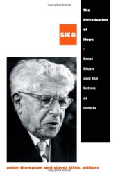 book The Privatization of Hope: Ernst Bloch and the Future of Utopia