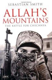 book Allah’s Mountains: The Battle for Chechnya, New Edition