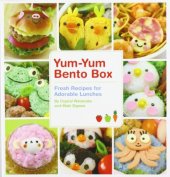 book Yum-Yum Bento Box: Fresh Recipes for Adorable Lunches