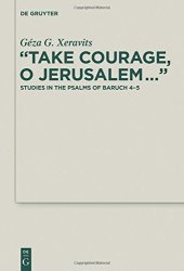 book "Take Courage, O Jerusalem…": Studies in the Psalms of Baruch 4–5